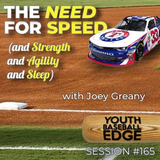 YBE 165: The Need For Speed (and Strength and Agility and Sleep) with Joey Greany