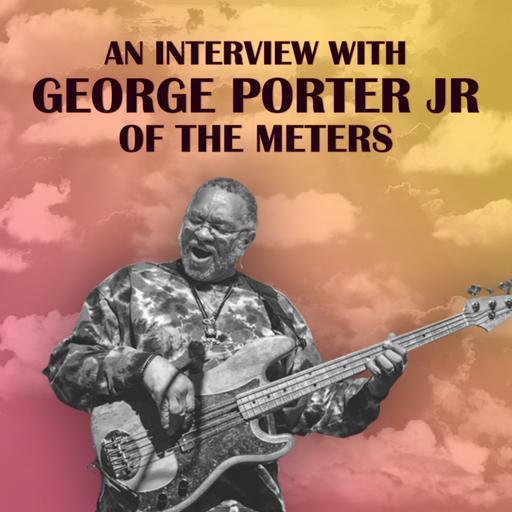 Ep. 112: George Porter Jr. of The Meters