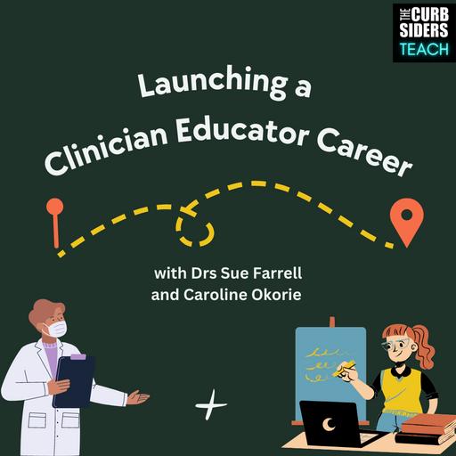 37: #36 Launching a Clinician Educator Career With Drs. Sue Farrell and Caroline Okorie