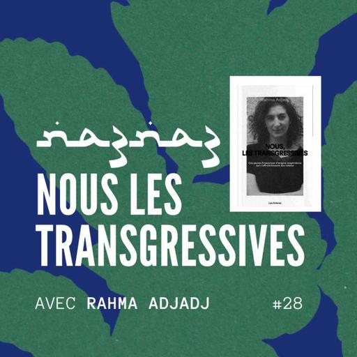 na3na3 #28 | Nous les transgressives, avec Rahma Adjadj