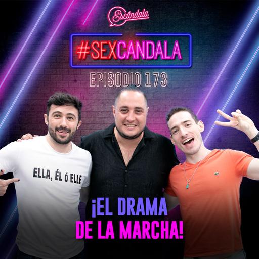 Ep 173 ¡El drama de la marcha!