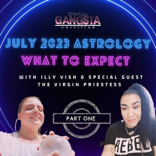 Episode 603: July 2023 Astrology- What To Expect Part 1