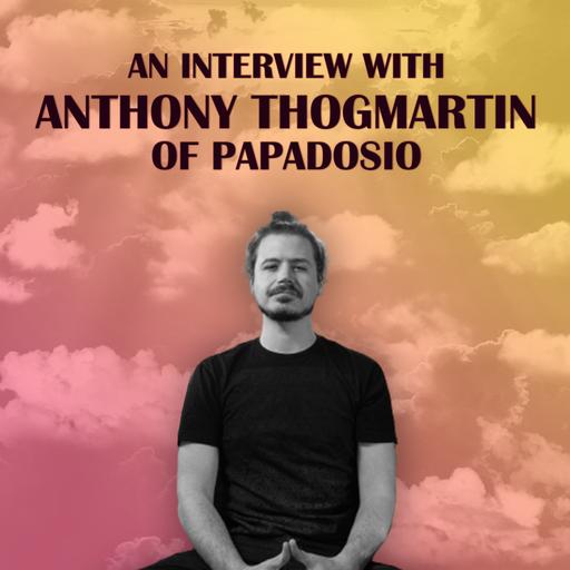 Ep. 113: Anthony Thogmartin of Papadosio