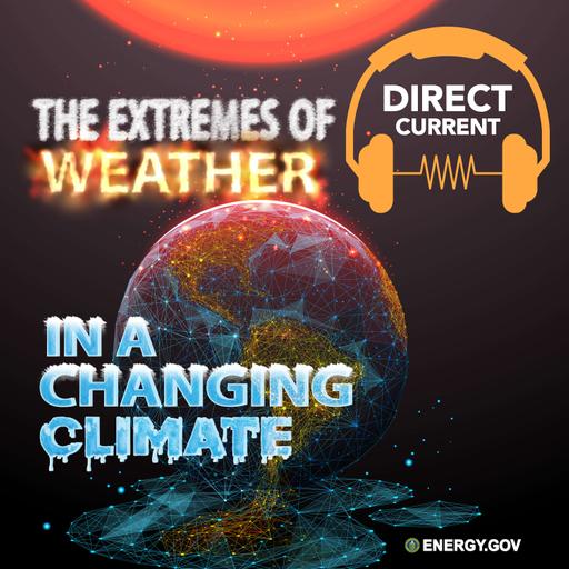 S4 E2: The Extremes of Weather in a Changing Climate