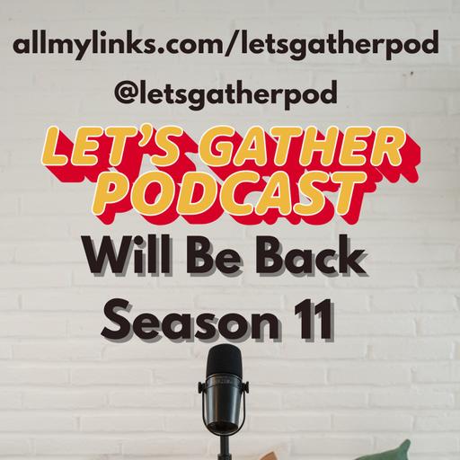 Season 10 Closing (Let's Gather Podcast)