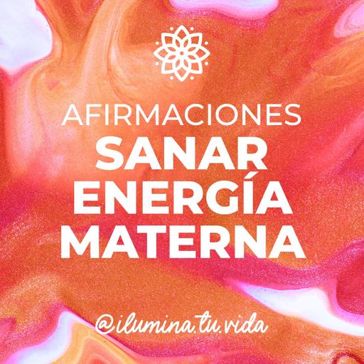 Afirmaciones para SANAR la Energía Materna