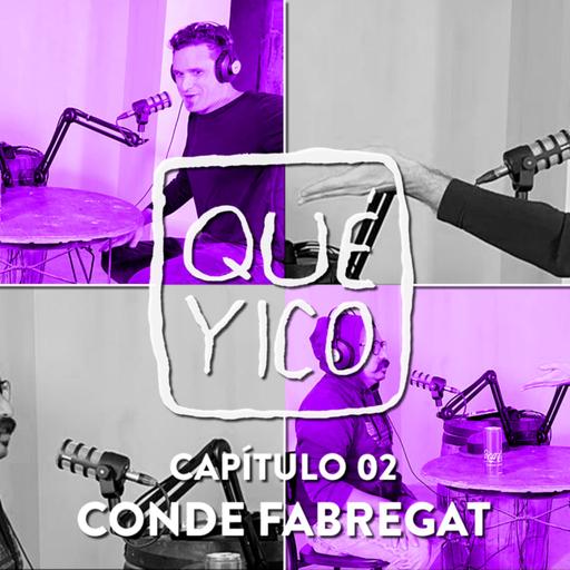 Qué Yico: Conde Fabregat