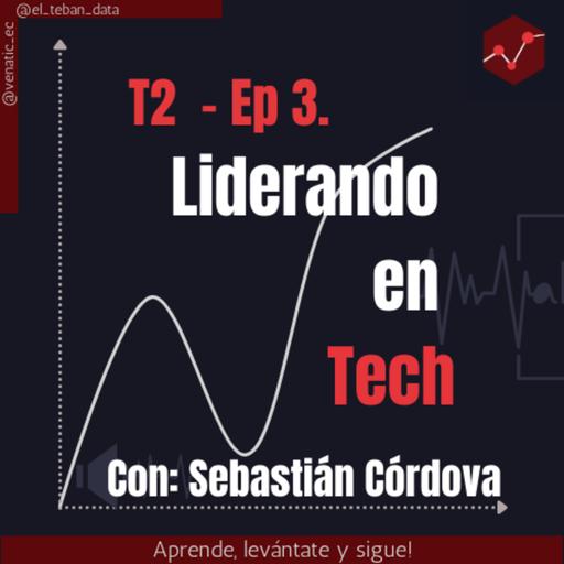 Liderando en Tech | T2-Ep03