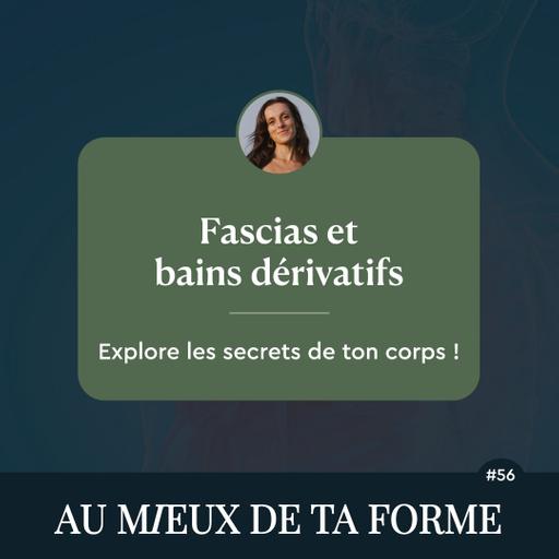 Fascias et bains dérivatifs : explore les secrets de ton corps !