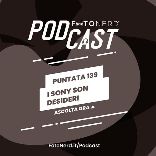 ep.139: i Sony son desideri