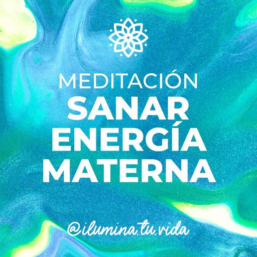 Meditación para SANAR la energía materna