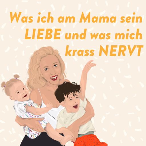 Was ich am Mama sein liebe und was mich krass nervt