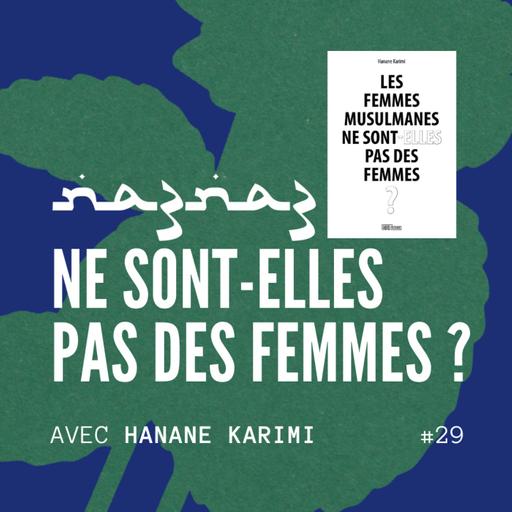 na3na3 #29 | Ne sont-elles pas des femmes ? avec Hanane Karimi