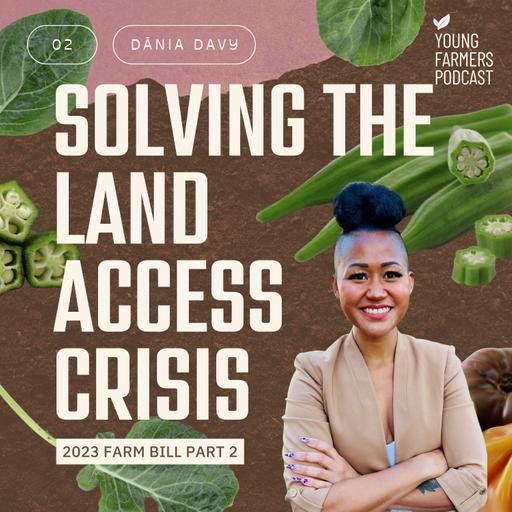 Solving the Land Access Crisis: 2023 Farm Bill Part 2