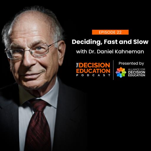 Episode 022: Deciding, Fast and Slow with Dr. Daniel Kahneman