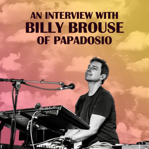 Ep. 114: Billy Brouse of Papadosio