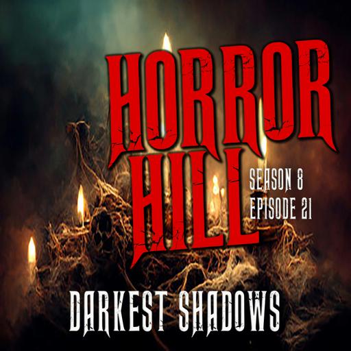 S8E21 - "Darkest Shadows" - Horror Hill