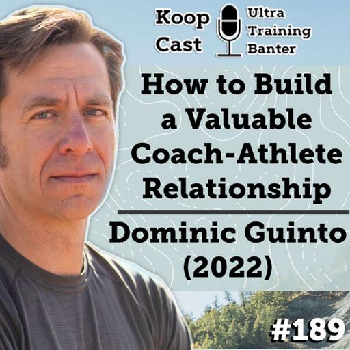 How To Build A Valuable Coach-Athlete Relationship with Dominic Guinto, CTS Athlete Services Director (2022) | KoopCast Episode #189