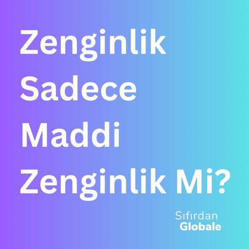 Zenginlik Sadece Maddi Zenginlik Mi?