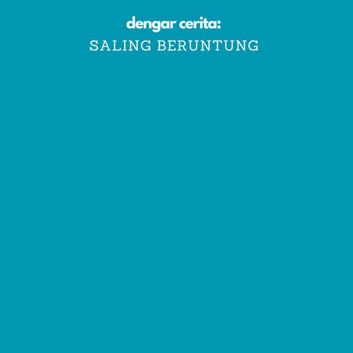 dengar cerita: saling beruntung