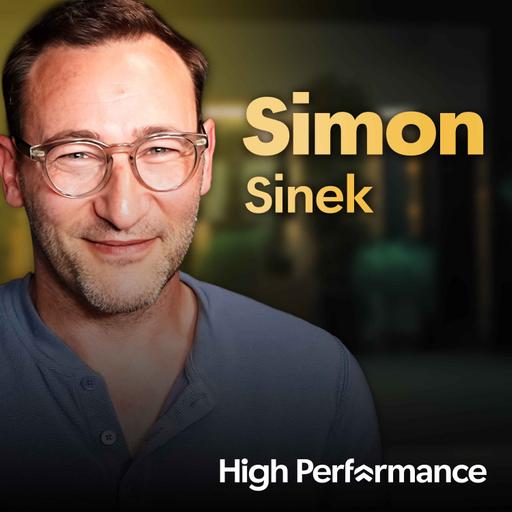 TOP RATED | Simon Sinek: ‘Start with why’ when searching for High Performance (E206)