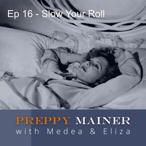 Ep 16 - SlowYour Roll