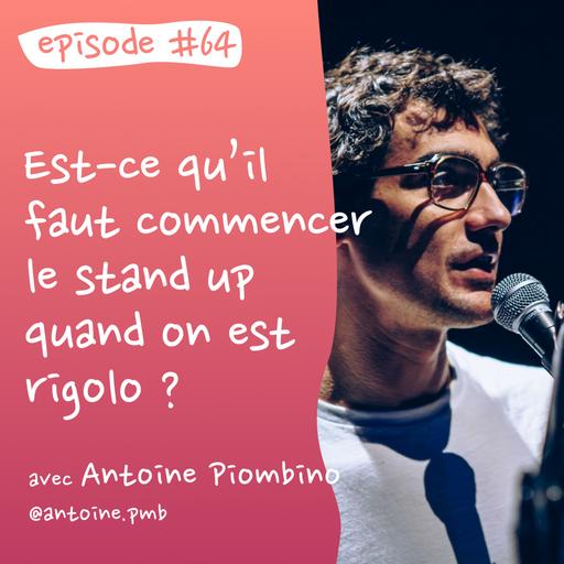 #64 - Doit-on commencer le stand-up quand on est rigolo ? - avec Antoine Piombino