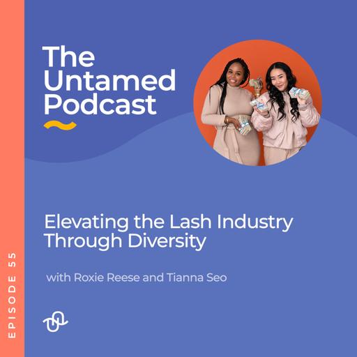 Elevating the Lash Industry Through Diversity with Roxie Reese and Tianna Seo