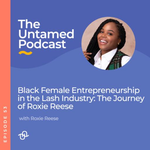 Black Female Entrepreneurship in the Lash Industry: The Journey of Roxie Reese
