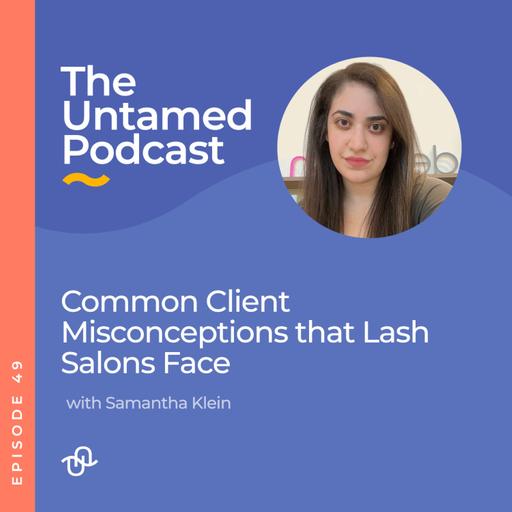 Common Client Misconceptions that Lash Salons Face with Samantha Klein