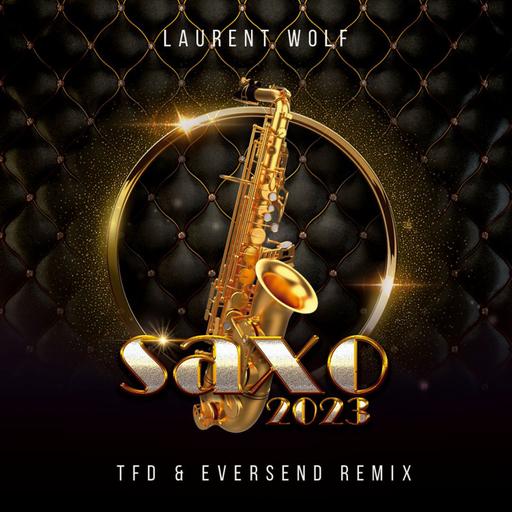 Laurent Wolf - Saxo 2023 (TFD & Eversend Tribal Remix)