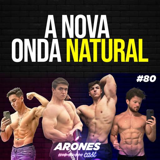 #80 A NOVA ONDA NATURAL - ÍCARO LERMEN, BRUNO MACEDO, ALÊ E ARONES #aronescast