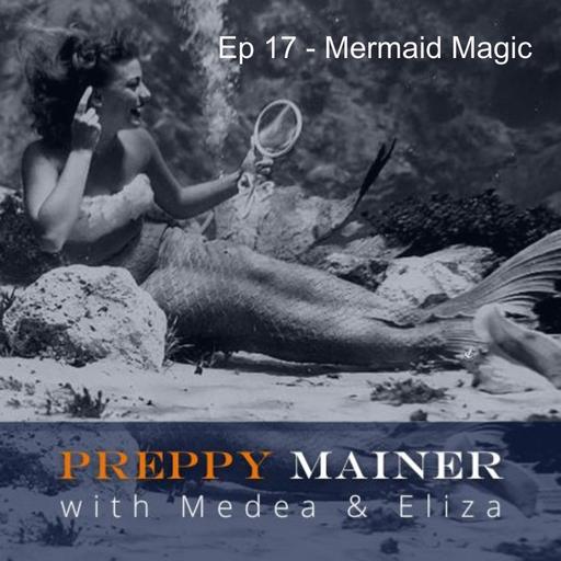 Ep 17 - Mermaid Magic