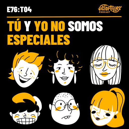 E76: Tú y yo no somos especiales