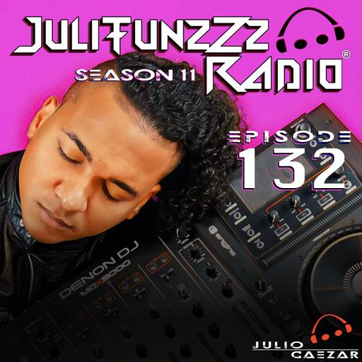 JuliTunzZz Radio Episode 132
