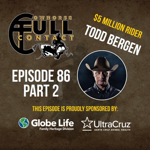 EPISODE #86 PART 2 - TODD BERGEN Presented by UltraCruz & Globe Life Insurance