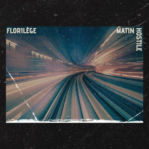 FLORILÈGE - MATIN HOSTILE (sortie officielle le 31 août)