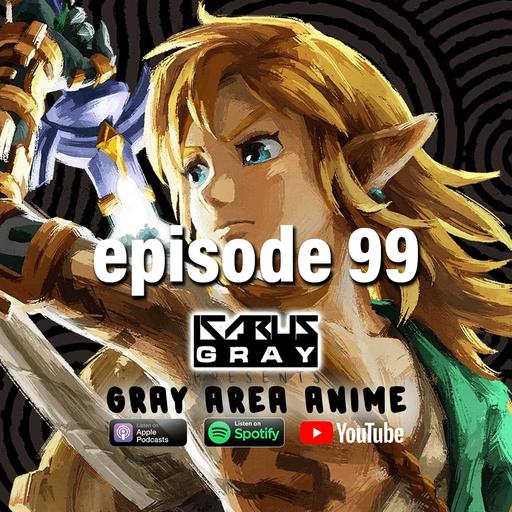 Gray Area Anime Podcast Ep. 99