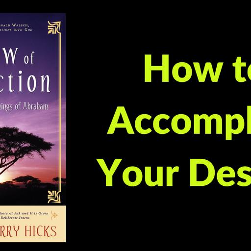 414[Success Mindset] How to Accomplish Your Desires | The Law Of Attraction - Abraham Hicks, Esther Hicks and Jerry Hicks
