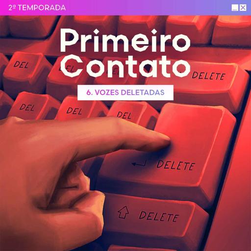 Primeiro Contato 2ª Temporada - 6. Vozes deletadas