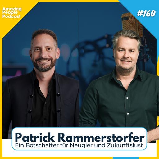 160 Patrick Rammerstorfer - Ein Botschafter für Neugier und Zukunftslust – Innovation trifft Alltag