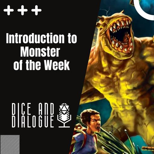 Dice and Dialogue 7 | Introduction to Monster of the Week