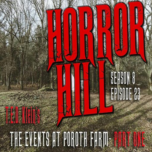 S8E23 - “The Events at Poroth Farm, Part 1" - Horror Hill