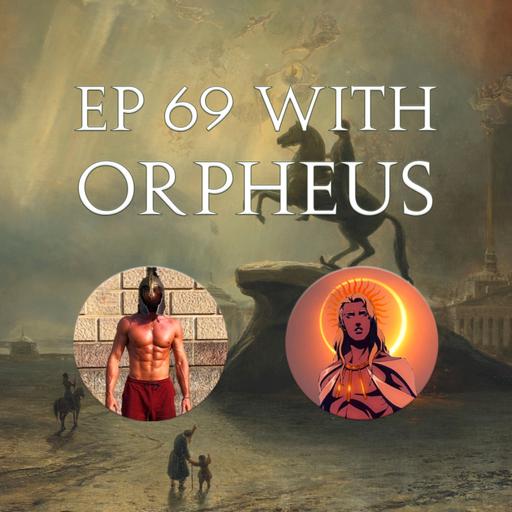 69 - EP 69 with OrphΣus: Finding your Unique Destiny, God's Plan and Winning the Ultimate Game