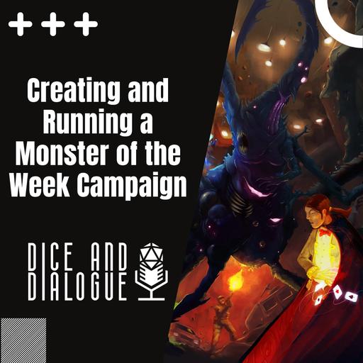 Dice and Dialogue 8 | Creating and Running a Monster of the Week Campaign