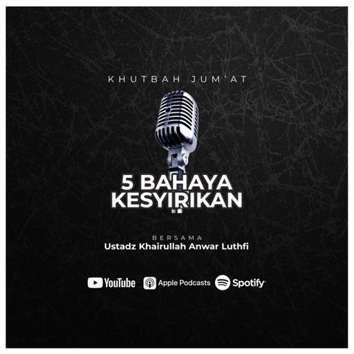 [Khutbah Jum’at] 5 Bahaya Kesyirikan
