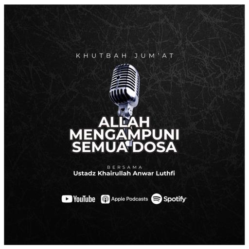 [Khubat Jum’at] Allah Mengampuni Semua dosa