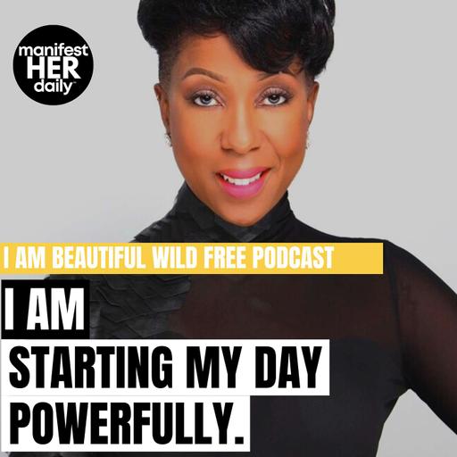 I AM STARTING MY DAY POWERFULLY: A Guided Meditation Podcast with Affirmations from the Bible by BWFwoman x manifestHER Daily