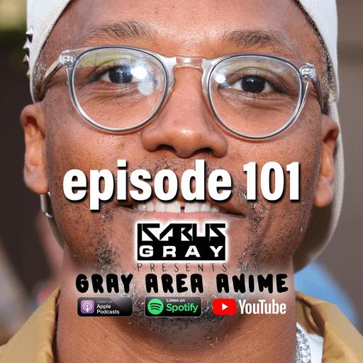 Gray Area Anime Podcast Ep. 101