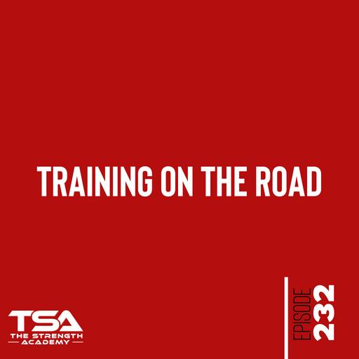 Training on the Road - Episode 232